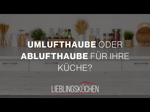 Umlufthaube oder Ablufthaube für Ihre Küche?