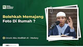 BOLEHKAH MEMAJANG FOTO DI RUMAH ? | Ustadz Abu Abdillah Al - Madury