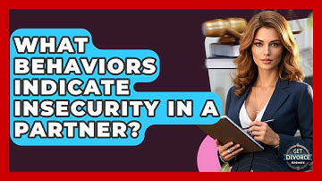 What Behaviors Indicate Insecurity In A Partner? - Get Divorce Answers