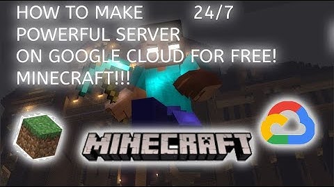HOW TO MAKE YOUR OWN MINECRAFT SERVER!!! FOR FREE ON GOOGLE CLOUD!