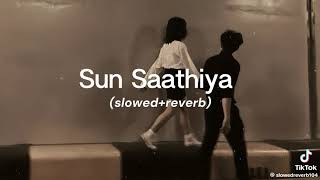 Download Lagu Sun saathiya ( slowed \u0026 reverb )  MP3