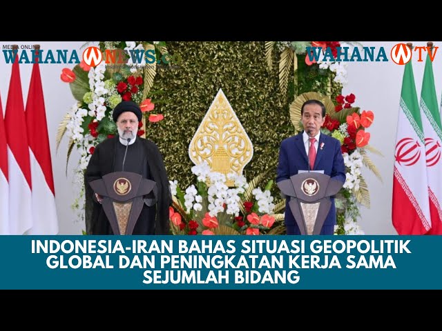 Indonesia-Iran Bahas Situasi Geopolitik Global dan Peningkatan Kerja Sama Sejumlah Bidang
