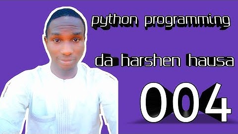 004 python programming a harshen hausa || bayani akan for loops