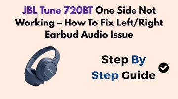 JBL Tune 720BT One Side Not Working – How To Fix Left/Right Earbud Audio Issue