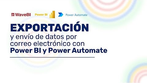 WaveBI Workshop: “Exportación y envío de datos por correo electrónico con Power BI & Power Automate”