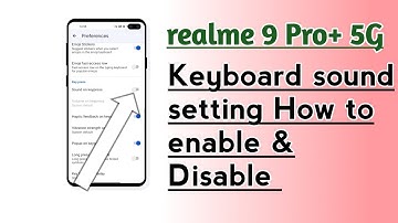 Realme 9 Pro+ 5G Keyboard Sound setting How to enable & Disable
