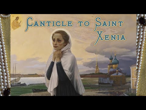 Canticle To Saint Xenia English Orthodox Christian Hymn Prayer 