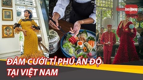 Toàn cảnh lễ cưới của tỉ phú Ấn Độ tại đảo ngọc Phú Quốc | NLĐTV