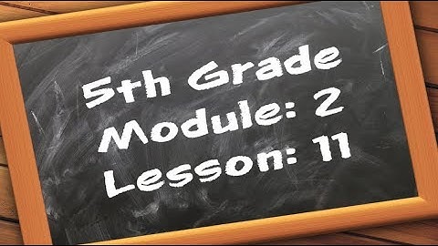 5th Grade: Module 2 - Lesson 11