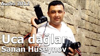 Senan Huseynov - Uca dağlar  2012 Resimi