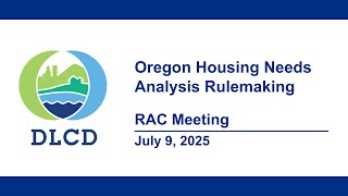 Oregon Housing Needs Analysis, Rulemaking Advisory Committee Meeting, July 7, 2025