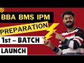 1st Batch launch for BBA BMS IPM CUET - DU, IIMs, Christ, Symbiosis, NMIMS, Xavier's (M), IPU