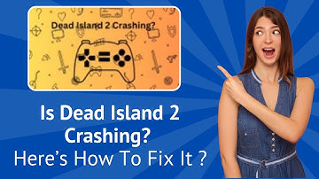Is Dead Island 2 Crashing ? - Here’s How To Fix It Step-by-Step