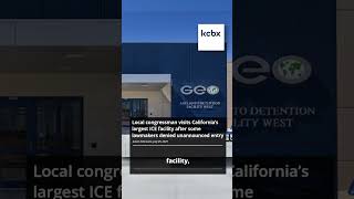 Local congressman visits California’s largest ICE facility after lawmakers denied unannounced entry