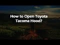 How to Open Toyota Tacoma Hood?