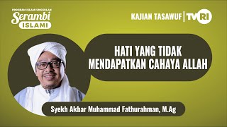 HATI YANG TIDAK MENDAPATKAN CAHAYA ALLAH Syekh Akbar M. Fathurahman | Kajian Tasawuf | Tasikmalaya,