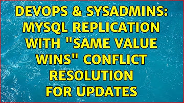 DevOps & SysAdmins: MySQL Replication with "same value wins" conflict resolution for updates
