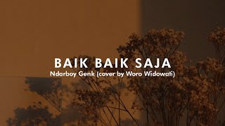 Baik - Baik Saja - Ndarboy Genk (cover by Woro Widowati) (Lyrics)
