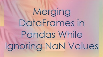 Merging DataFrames in Pandas While Ignoring NaN Values