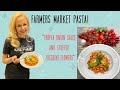 Farmers Market Pasta | Tropea onions sauce and stuffed zucchini flowers
