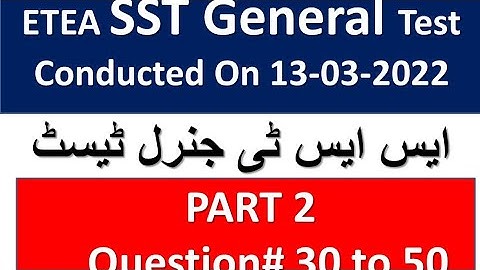 SST General Test 13-03-2022 Question# 30 to 50 by ETEA, Part 2