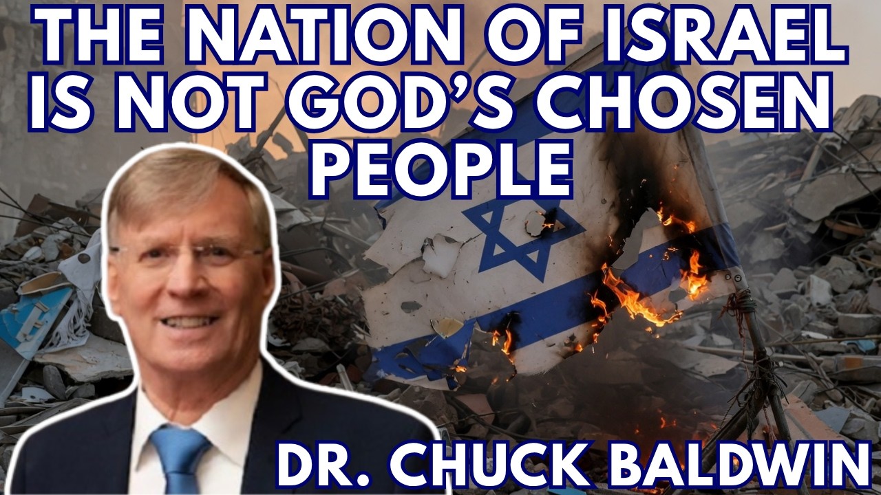 Dr. Chuck Baldwin: The Nation of Israel is not God's Chosen People DMW#318 Dr. Chuck Baldwin: The Nation of Israel is not God's Chosen People DMW#318