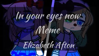 In your eyes now Meme | GC | FNaF | Elizabeth Afton | (FLASHING) | My AU