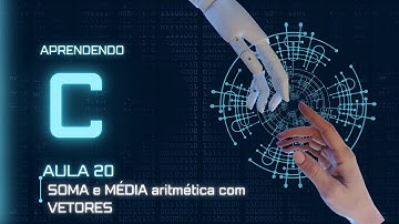 Aprendendo C : Aula 20: Calcule soma e média aritmética usando vetores de forma simples e prática! ➕