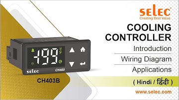 Selec CH403B Digital Cooling Controller: Introduction| Wiring diagram| Working| Applications| Hindi