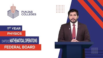 PGC Lectures-Inter Part 1-Federal Board-Physics-Chapter 2-Mathematical Operations