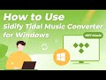 [2025 Updated] How to Use Sidify Tidal Music Converter for Windows