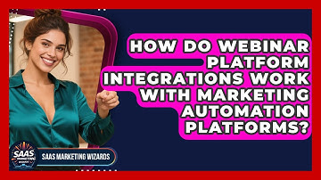 How Do Webinar Platform Integrations Work With Marketing Automation Platforms?