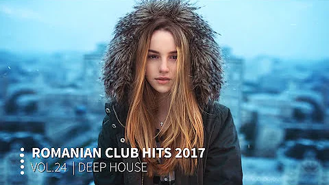 Romanian Club Hits 2017 February Vol.24 💎 🇷🇴 💎 Deep House