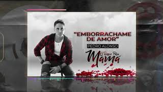 Pedro Alonso - Emborrachame de Amor - "El Disco para Mamá