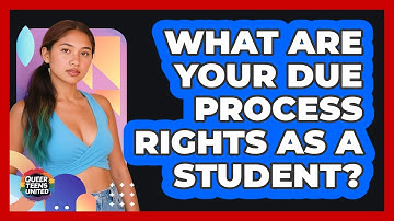 What Are Your Due Process Rights As A Student? - Queer Teens United