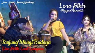 Loro Pikir Anggun Pramudita Tanjung wangi budoyo Live Petik laut lampon ft sandi sunan kendang