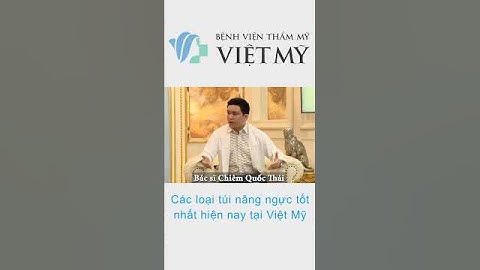 Các loại túi nâng ngực tốt nhất hiện nay tại Việt Mỹ #tuinangnguc #tuinguc