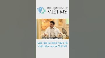 Các loại túi nâng ngực tốt nhất hiện nay tại Việt Mỹ #tuinangnguc #tuinguc