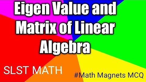 Eigen Value and properties of Matrix SLST Mathematics Linear Algebra #Math Magnets MCQ