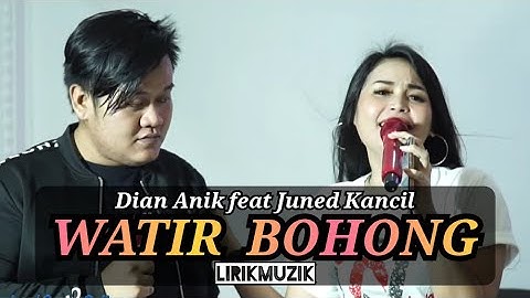 Watir Bohong - Dian Anic feat Juned Kancil | Lirik