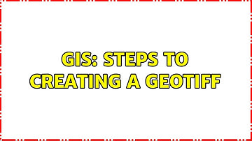 GIS: Steps to creating a GeoTIFF (3 Solutions!!)