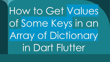 How to Get Values of Some Keys in an Array of Dictionary in Dart Flutter