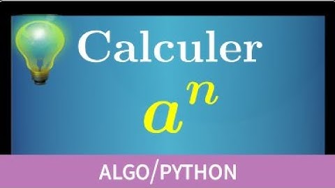 Python • écrire un programme pour calculer une puissance a^n • comprendre l