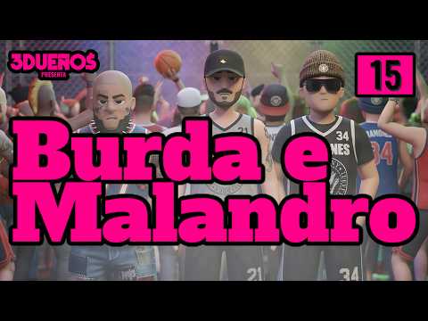 3 Dueños Presenta: Burda e Malandro Ep. #015