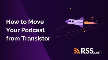 How to Move Your Podcast from Transistor | RSS.com