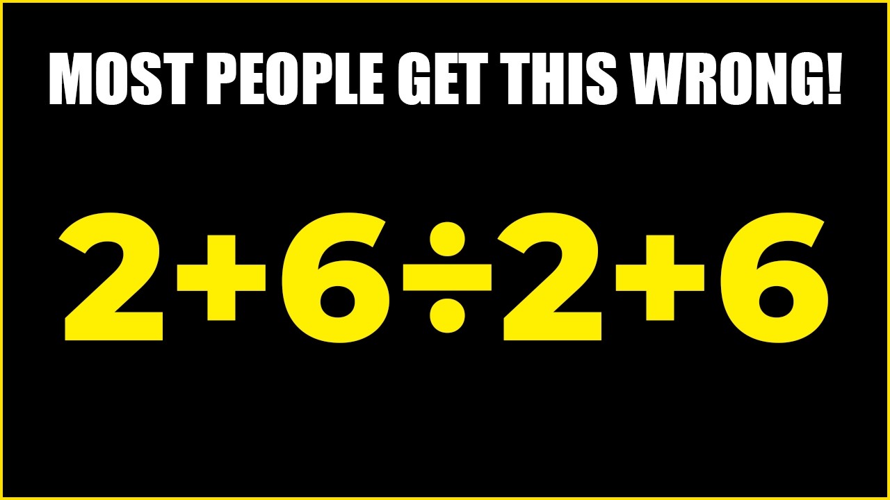 WHAT’S THE ANSWER: 2 + 6 ÷ 2 + 6