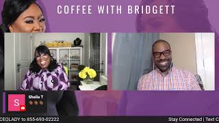 Coffee With Bridgett and special guest “Tim Wortham”