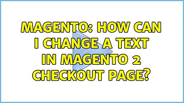 Magento: How can I change a text in Magento 2 Checkout page?
