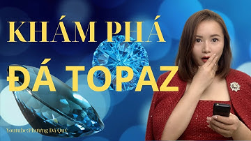 Đá Topaz: Khám phá bí mật về đá Topaz
