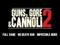 Guns, Gore & Cannoli 2 - Full Game - No Death Run - Impossible Mode